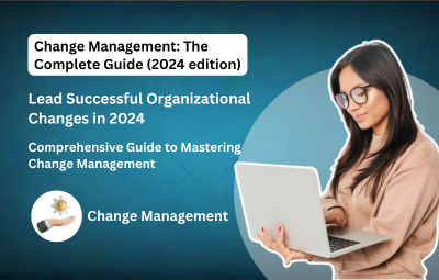 Change Management: The Complete Guide (2024 edition)